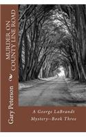 Murder On County Line Road: A George LaBrandt Mystery