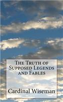 Truth of Supposed Legends and Fables: (English)