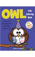 Owl Kids Coloring Book +Fun Facts to Read about The Little Owls Night & Day