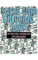 Swear Word Coloring Book: The Funky Adult Coloring Book with Swear Words