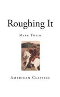 Roughing It: (American Classics)