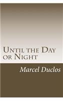 Until the Day or Night