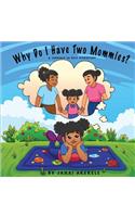 Why Do I Have Two Mommies?: A journey in self discovery