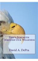 God's Strength Through Our Weakness