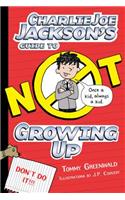 Charlie Joe Jackson's Guide to Not Growing Up