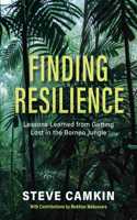 Finding Resilience: Lessons Learned from Getting Lost in the Borneo Jungle