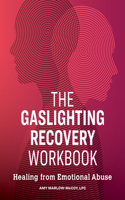 Gaslighting Recovery Workbook: Healing from Emotional Abuse