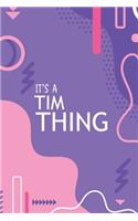 It's a Tim Thing: YOU WOULDN'T UNDERSTAND Notebook, 120 Pages, 6x9, Soft Cover, Glossy Finish.