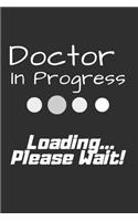 Doctor In Progress Loading... Please Wait!: Phd Graduate Notebook To Write in - 6x9" Lined Notebook/Journal Funny Gift Idea For PhD Students And Graduates