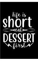 Life Is Short Eat Dessert First