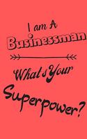 I am a Businessman What's Your Superpower