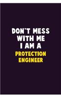 Don't Mess With Me, I Am A Protection Engineer