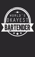 Worlds Okayest Bartender: Unlined / Plain Bartender Notebook / Journal Gift - Large ( 6 x 9 inches ) - 120 Pages -- Softcover