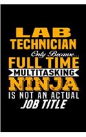 lab technician only because full time multitasking ninja is not an actual job title