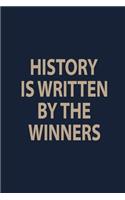 History is written by the winners: Blank Lined pages Teacher Notebook journal Funny History Teacher Appreciation Gift