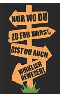 Nur wo du zu Fuß warts