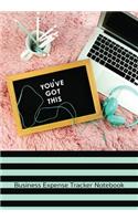 You've Got This - Business Expense Tracker Notebook