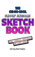 The Oh-So-Cool Flippin' Awesome Sketch Book