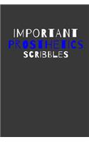 Important Prosthetics Scribbles: Inspirational Motivational Funny Gag Notebook Journal Composition Positive Energy 120 Lined Pages