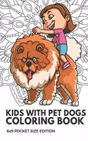 Kids With Pet Dogs Coloring Book 6x9 Pocket Size Edition: Color Book with Black White Art Work Against Mandala Designs to Inspire Mindfulness and Creativity. Great for Drawing, Doodling and Sketching.
