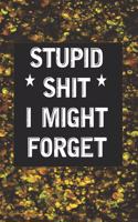 Stupid Shit I Might Forget