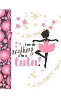 I Can Do Anything In A Tutu: Ballet Gifts For Girls A Writing Journal To Doodle And Write In - Ballerina Blank Lined Journaling Diary For Kids