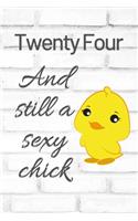 Twenty Four And Still A Sexy Chick