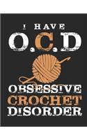 I have O.C.D. Obsessive Crochet Disorder