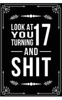 Look at You Turning 17 and Shit
