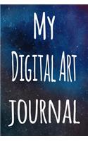 My Digital Art Journal: The perfect gift for the artist in your life - 119 page lined journal!