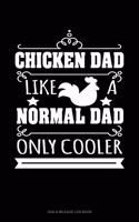 Chicken Dad Like A Normal Dad Only Cooler: Gas & Mileage Log Book(1469 Gas & Mileage Log Book)