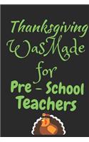 Thanksgiving Was Made For Pre-School Teachers
