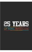 25 Years Of Being Awesome: Graph Paper Journal (6" X 9" - 120 Pages/ 5 Squares per inch) - Awesome Birthday Gift Idea for Boys and Girls