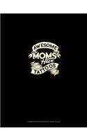 Awesome Moms Have Tattoos: Composition Notebook: Wide Ruled