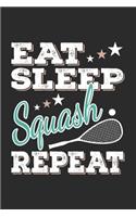 Eat Sleep Squash Repeat: Funny Cool Squash Journal Notebook Workbook Diary Planner-6x9 - 120 College Ruled Lined Paper Pages - Cute Gift For Squash Players, Fans, Enthusiast