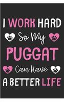 I Work Hard So My Puggat Can Have A Better Life: Lined Journal, 120 Pages, 6 x 9, Puggat Dog Gift Idea, Black Matte Finish (I Work Hard So My Puggat Can Have A Better Life Journal)