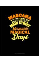 Mascara Mouse Ears Main Street Mermaids Magical Days: Unruled Composition Book