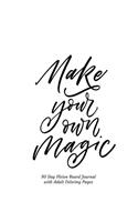 Make Your Own Magic 90 Day Vision Board Journal with Adult Coloring Pages