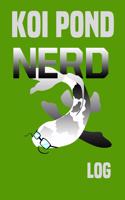 Koi Pond Nerd Log: Customized Compact Koi Pond Logging Book, Thoroughly Formatted, Great For Tracking & Scheduling Routine Maintenance, Including Water Chemistry, Fish