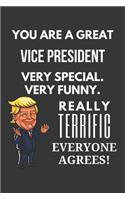 You Are A Great Vice President Very Special. Very Funny. Really Terrific Everyone Agrees! Notebook: Trump Gag, Lined Journal, 120 Pages, 6 x 9, Matte Finish