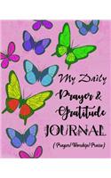 My Daily Prayer & Gratitude Journal: Having a Powerful Prayer Life and Grateful Heart, a 100 Days Daily Prayer & Gratitude Journal (Prayer/Worship/Praise)