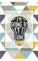 I'm Going to Let It Shine: Cute and Trendy Christian Themed Blank Lined Journal Perfect Gift Under $10 for Young Girl, Teen, or Woman (Composition Book, 120 pages, 6x9 inches)