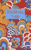 Journal This!: 6x9 lined journal, diary, notebook, psychedelic,