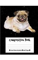 Composition Book: Cute Pug Dog Composition Notebook Wide Ruled (7.44 x 9.69 in), I Love Dogs