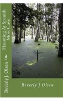 Haunting At Spanish Moss Cove: Haunting At Spanish Moss Cove: Louisiana's Secrets