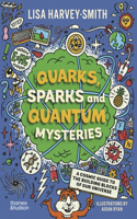 Quarks, Sparks and Quantum Mysteries