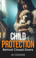 Child Protection Behind Closed Doors