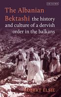 Albanian Bektashi: History and Culture of a Dervish Order in the Balkans