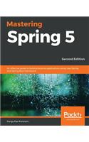 Mastering Spring 5 - Second Edition