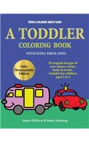 Simple Coloring Sheets Book: A toddler coloring book with extra thick lines: 50 original designs of cars, planes, trains, boats, and trucks (suitable for children aged 2 to 4)(3 Coloring Sheets Book)